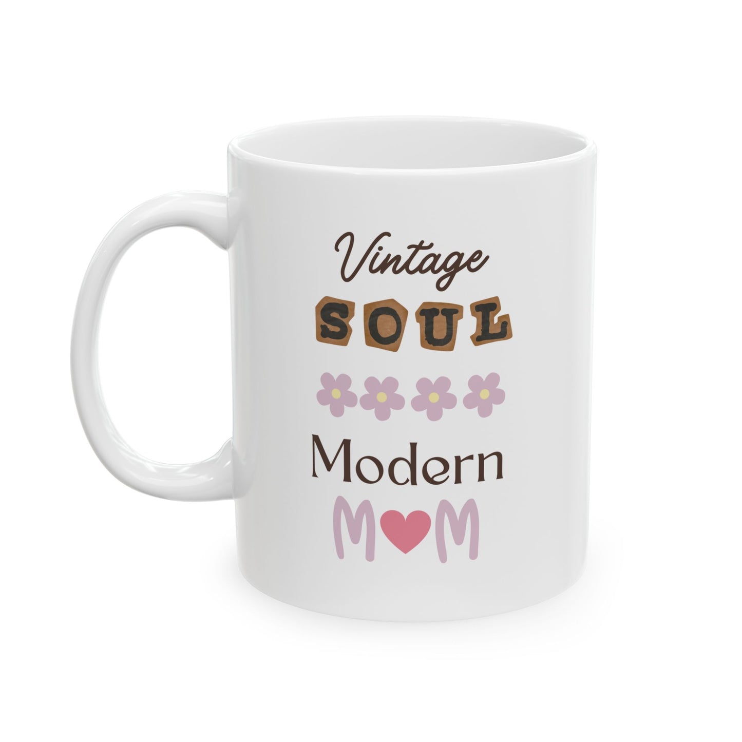 Inspirational Ceramic Mug - Perfect Gift for Moms - 11oz & 15oz Options