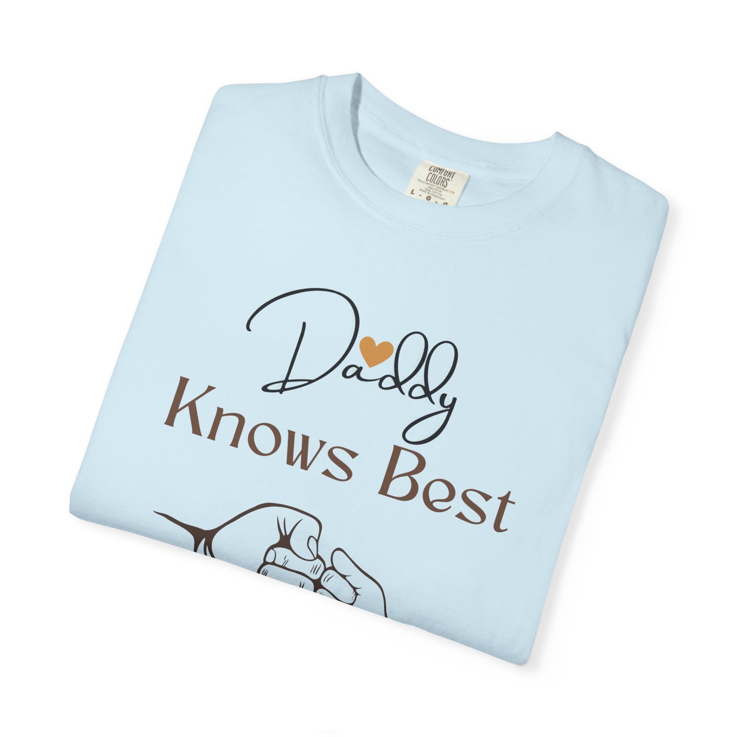 Daddy Knows Best Unisex Garment-Dyed T-Shirt