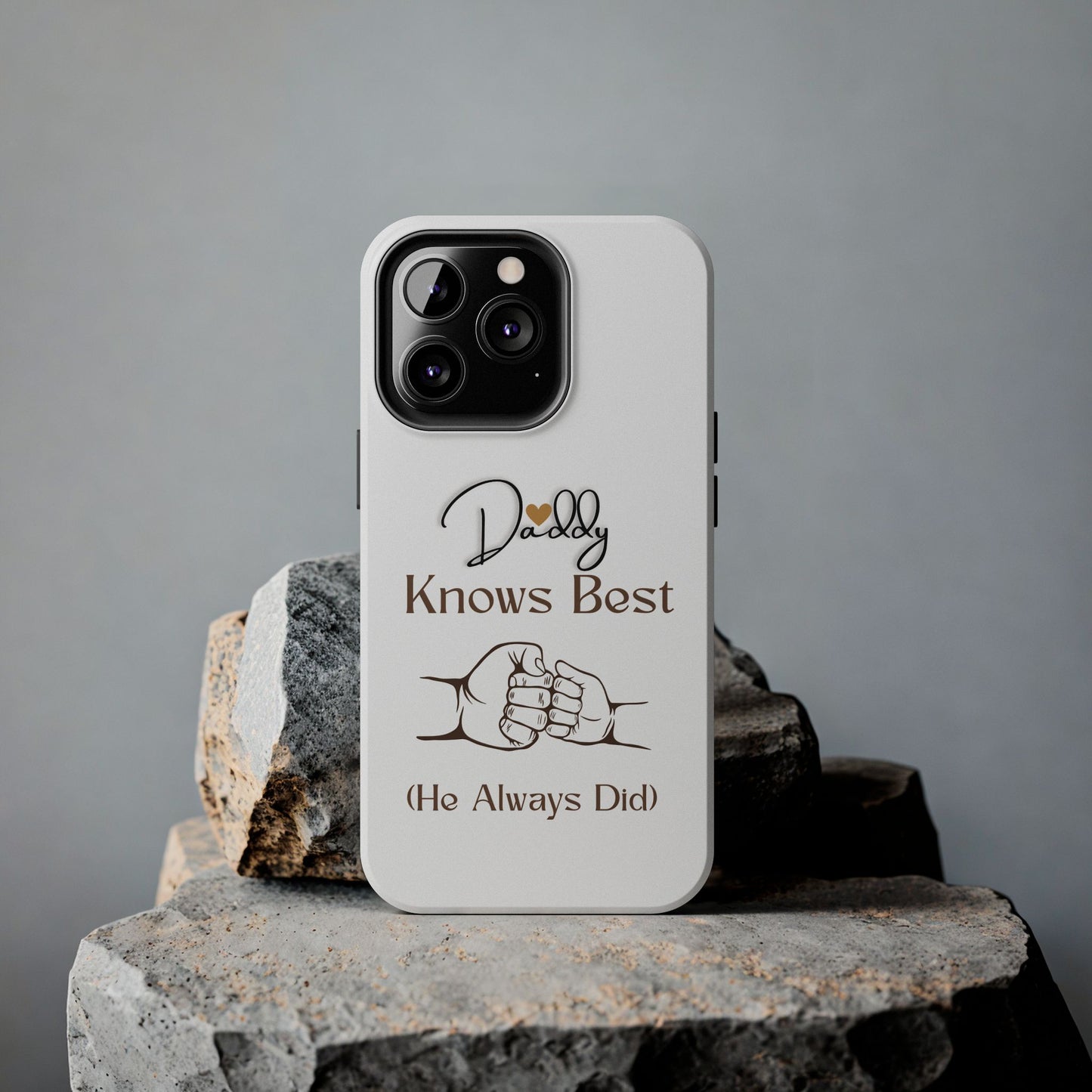 Daddy Knows Best Tough Phone Case | Perfect Gift for Father's Day, Dad's Birthday, Baby Showers, New Dad, Family Celebrations