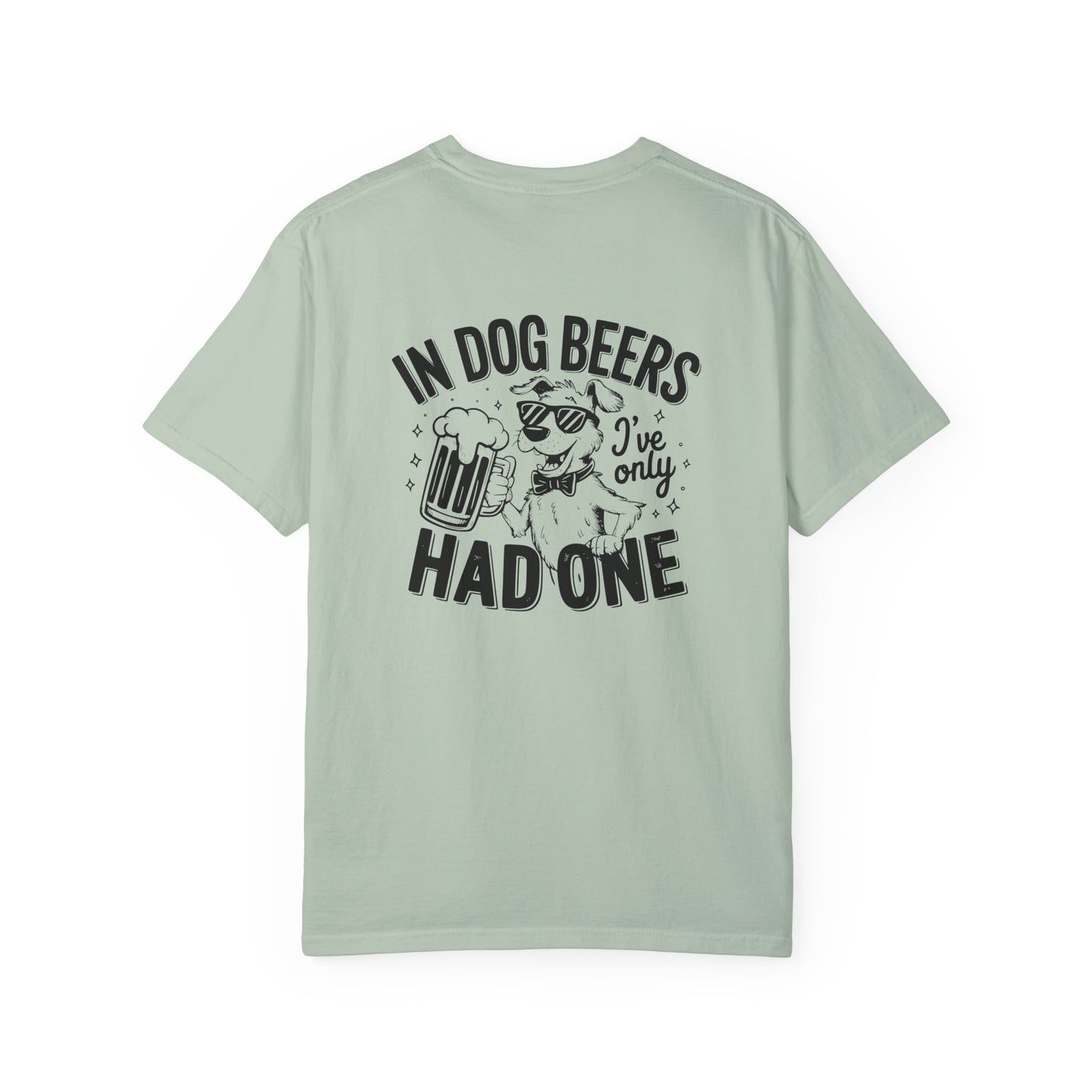 Funny Dog Lovers Unisex T-Shirt - "In Dog Beers I've Only Had One"