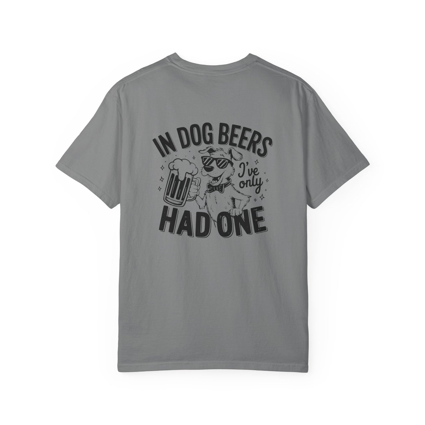 Funny Dog Lovers Unisex T-Shirt - "In Dog Beers I've Only Had One"