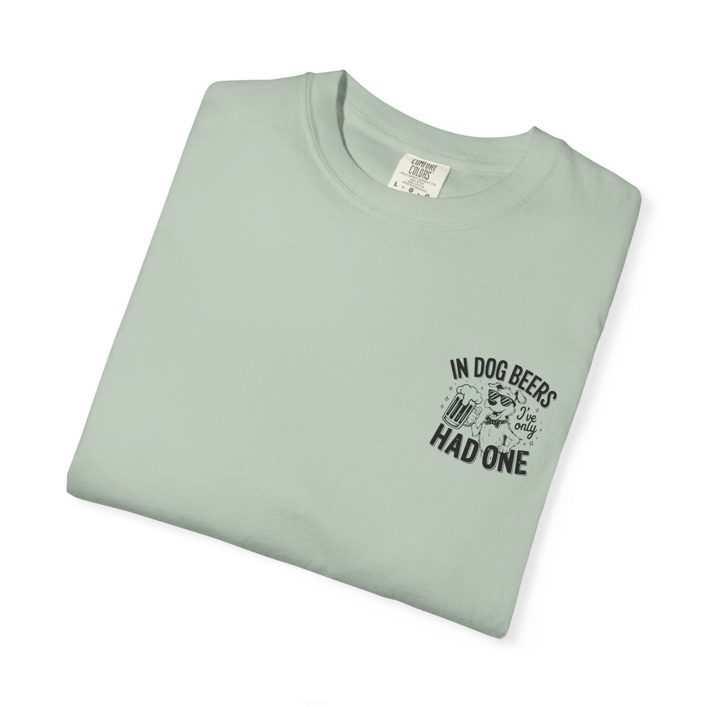 Funny Dog Lovers Unisex T-Shirt - "In Dog Beers I've Only Had One"
