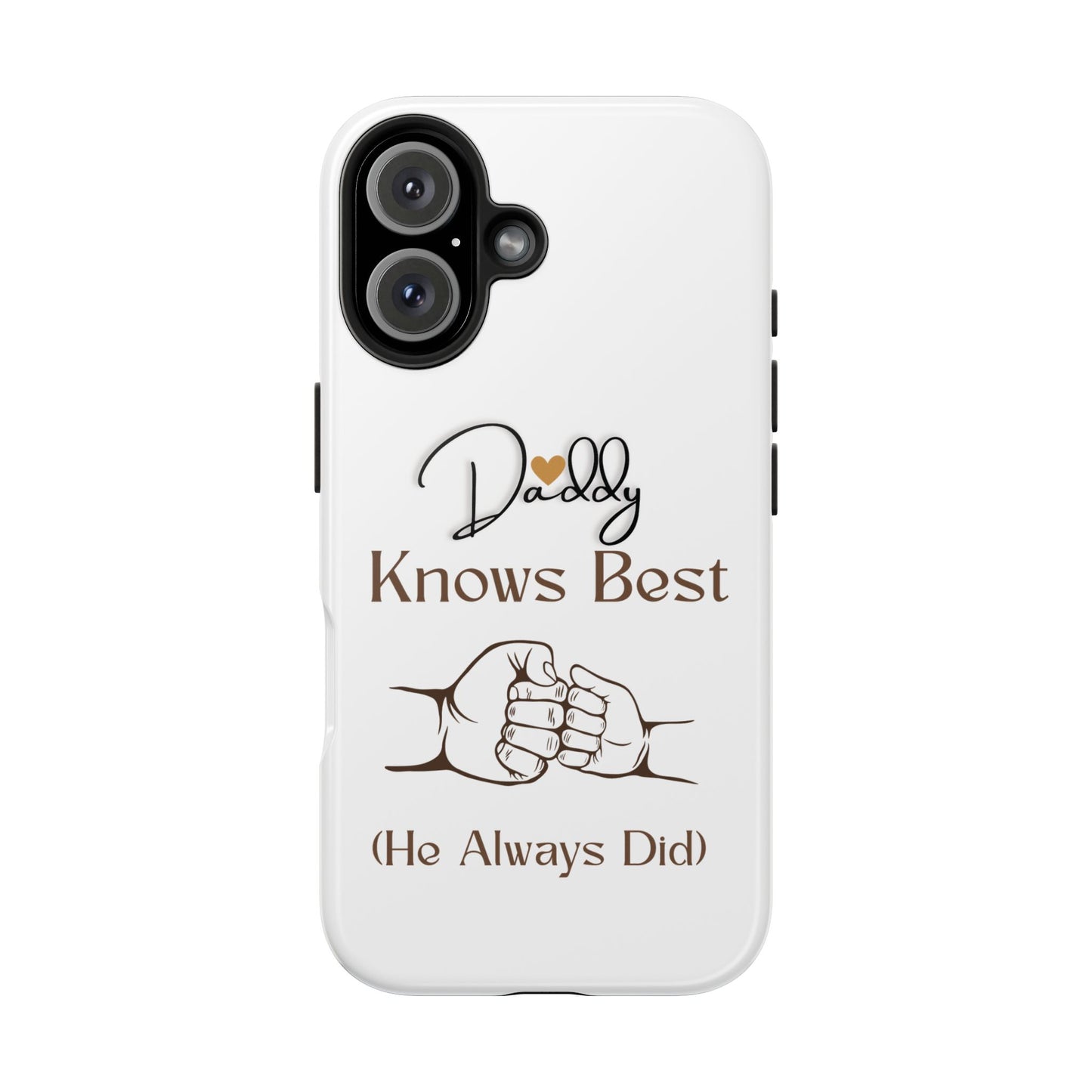 Daddy Knows Best Tough Phone Case | Perfect Gift for Father's Day, Dad's Birthday, Baby Showers, New Dad, Family Celebrations
