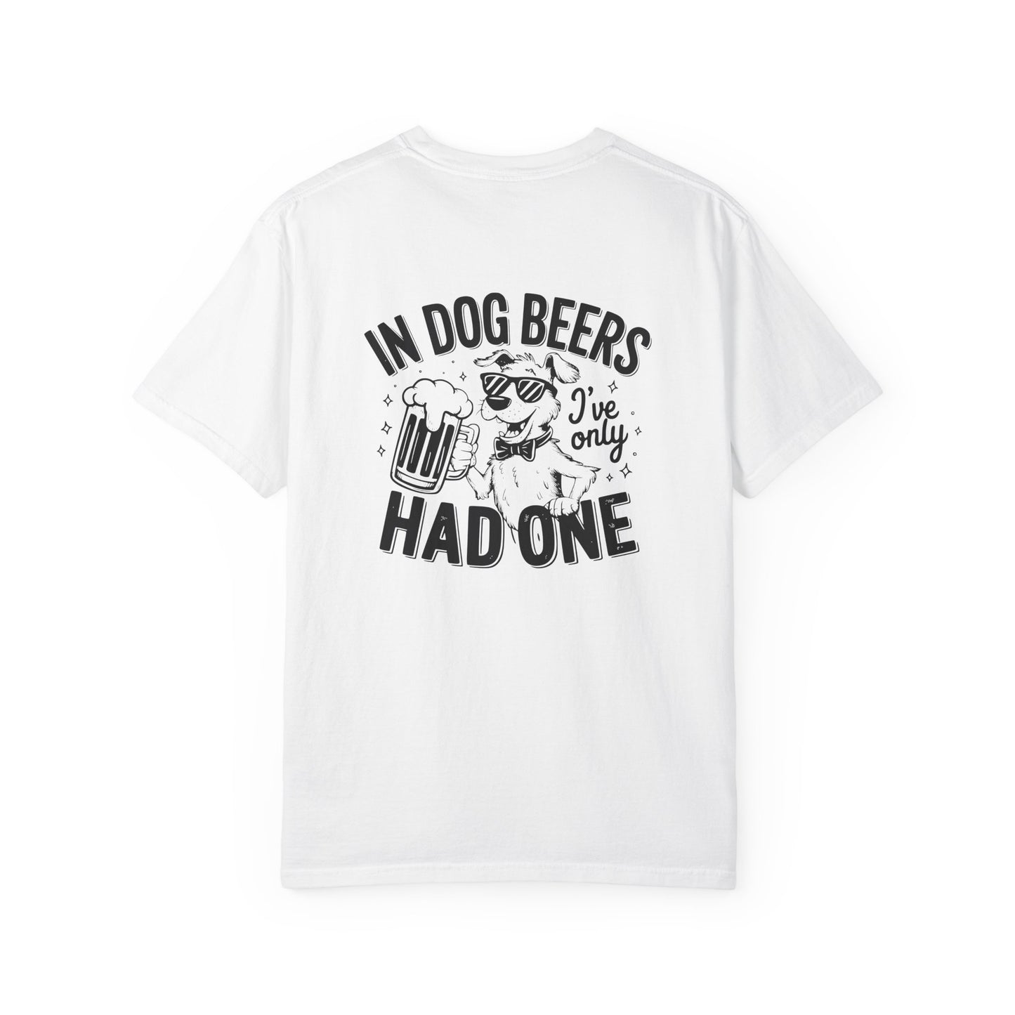 Funny Dog Lovers Unisex T-Shirt - "In Dog Beers I've Only Had One"