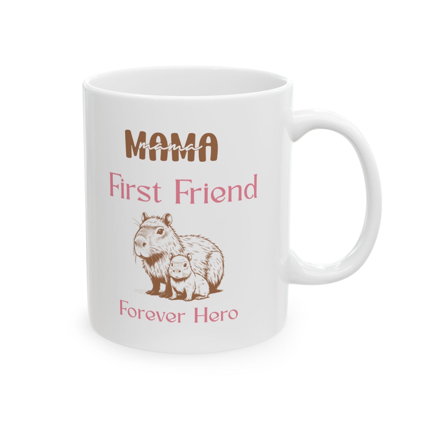 Mama First Friend Ceramic Mug - Forever Hero Gift for Moms