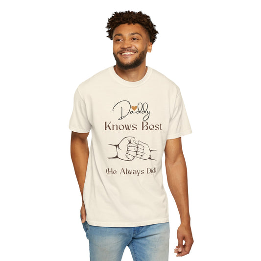 Daddy Knows Best Unisex Garment-Dyed T-Shirt