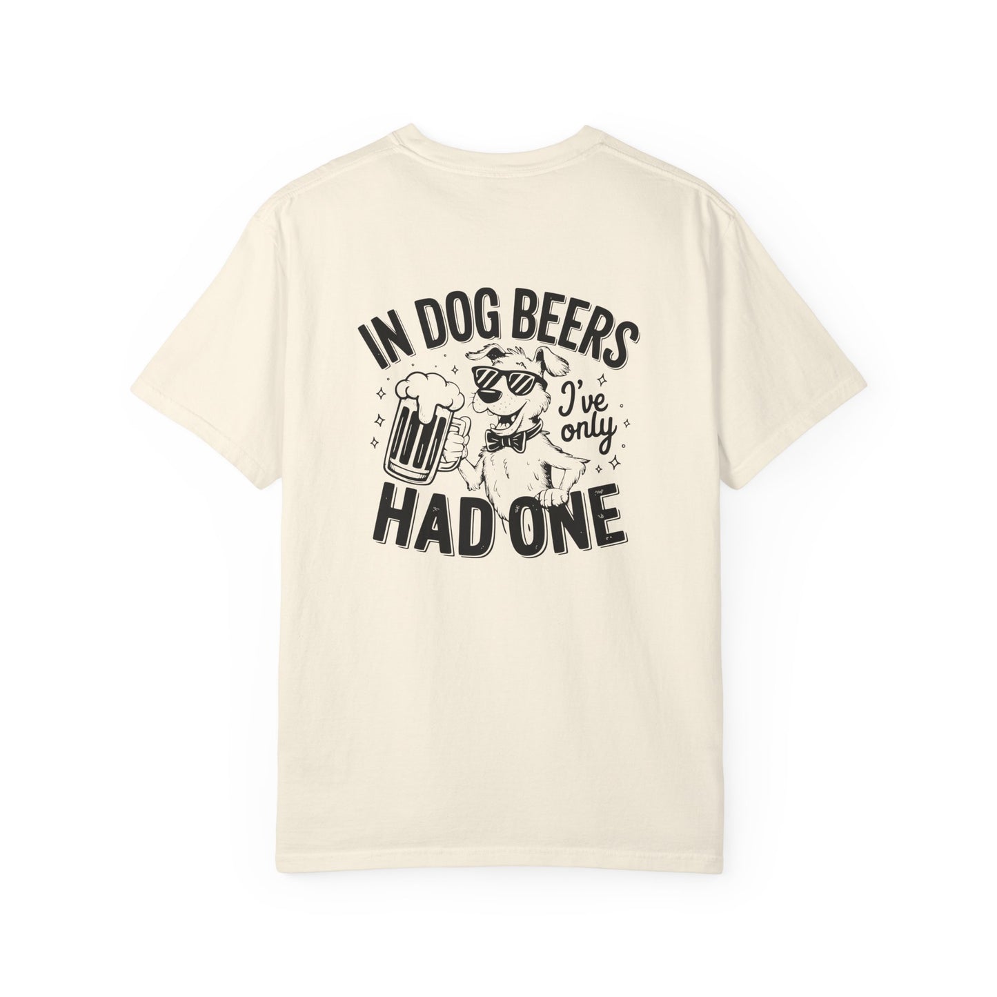 Funny Dog Lovers Unisex T-Shirt - "In Dog Beers I've Only Had One"