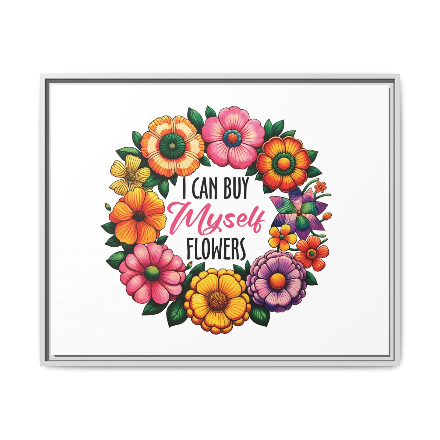 Floral Motivational Canvas Print - 'I Can Buy Myself Flowers'