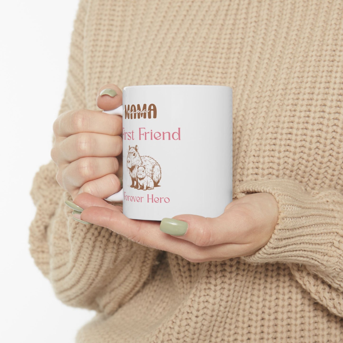 Mama First Friend Ceramic Mug - Forever Hero Gift for Moms