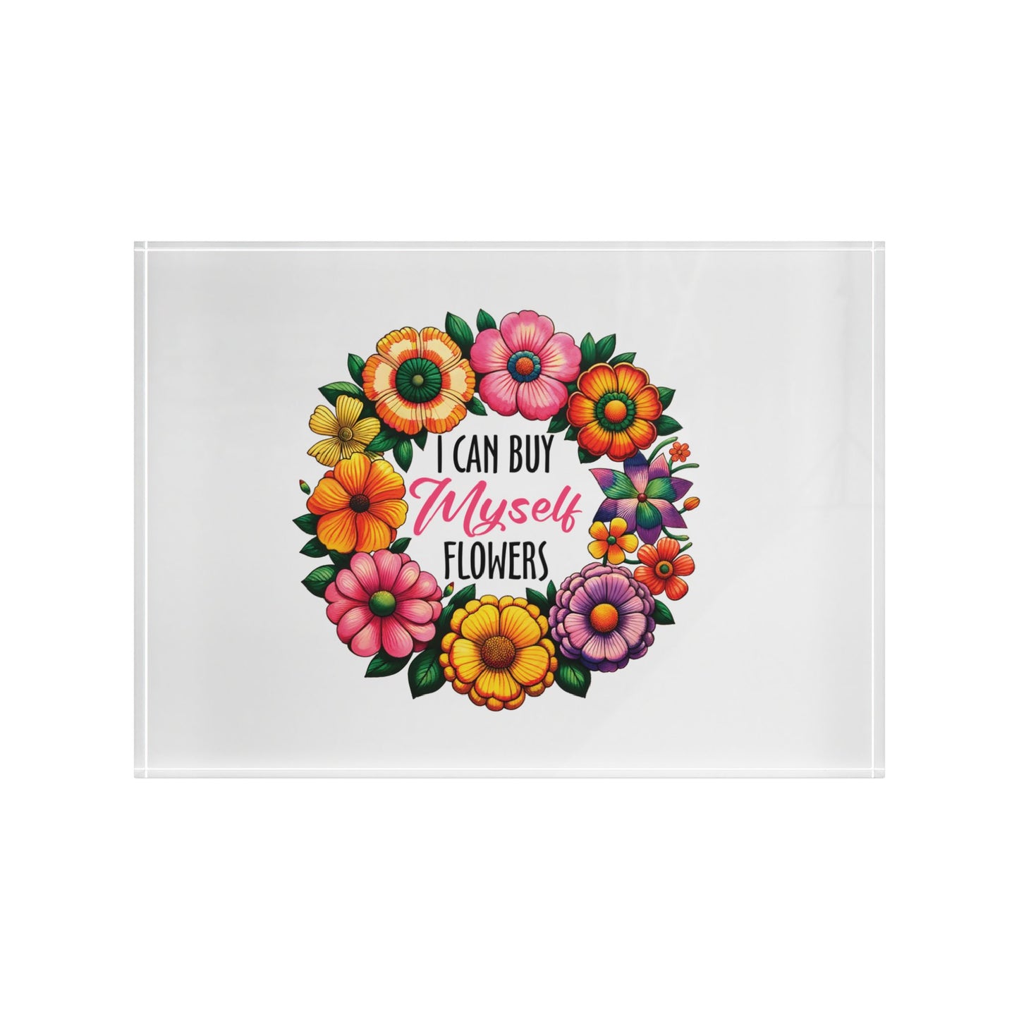 Floral Photo Block - 'I Can Buy Myself Flowers' Home Décor