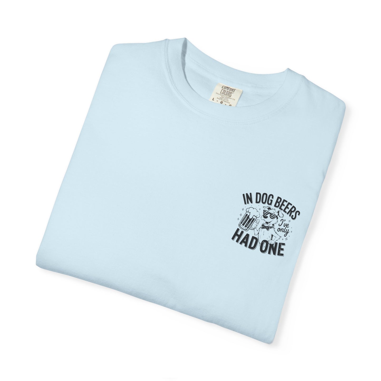 Funny Dog Lovers Unisex T-Shirt - "In Dog Beers I've Only Had One"