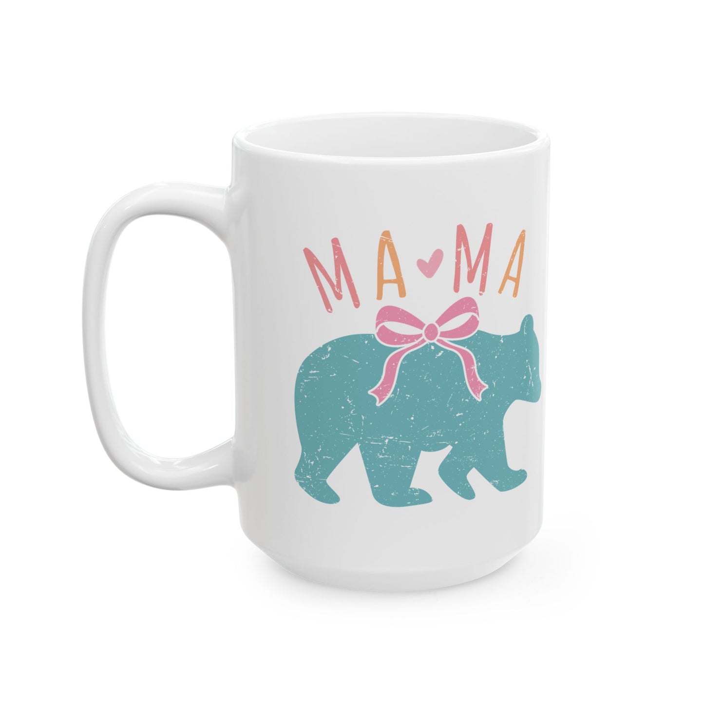 Mama Bear Ceramic Mug - Cute 11oz & 15oz Coffee Cup for Moms