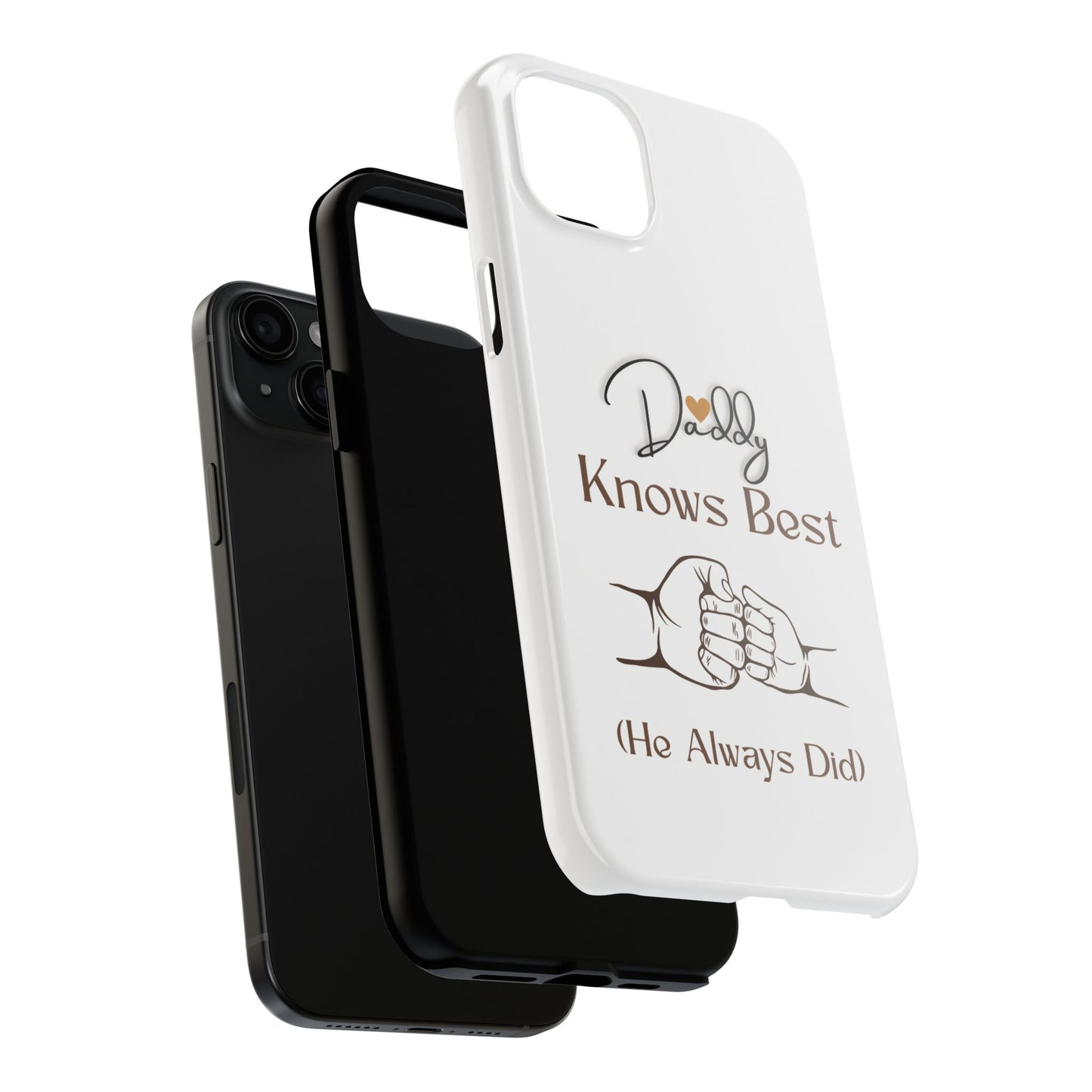 Daddy Knows Best Tough Phone Case | Perfect Gift for Father's Day, Dad's Birthday, Baby Showers, New Dad, Family Celebrations