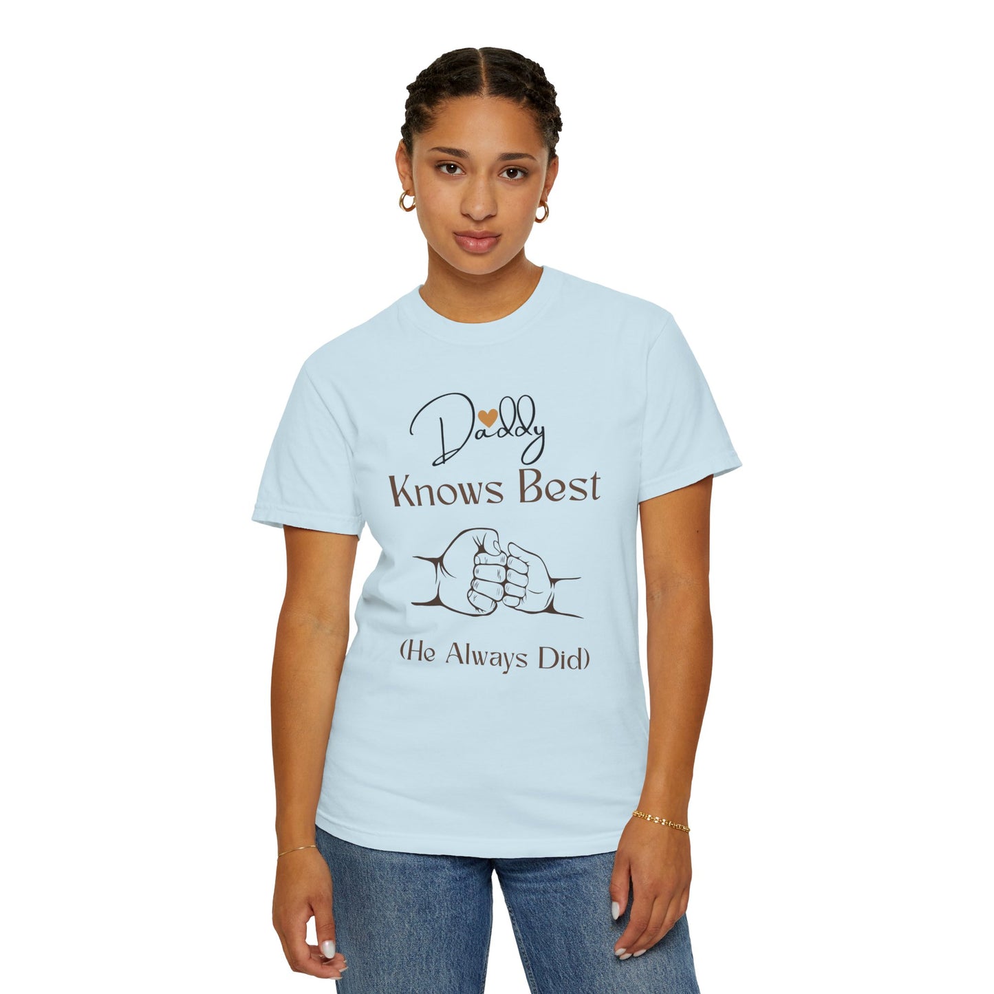 Daddy Knows Best Unisex Garment-Dyed T-Shirt