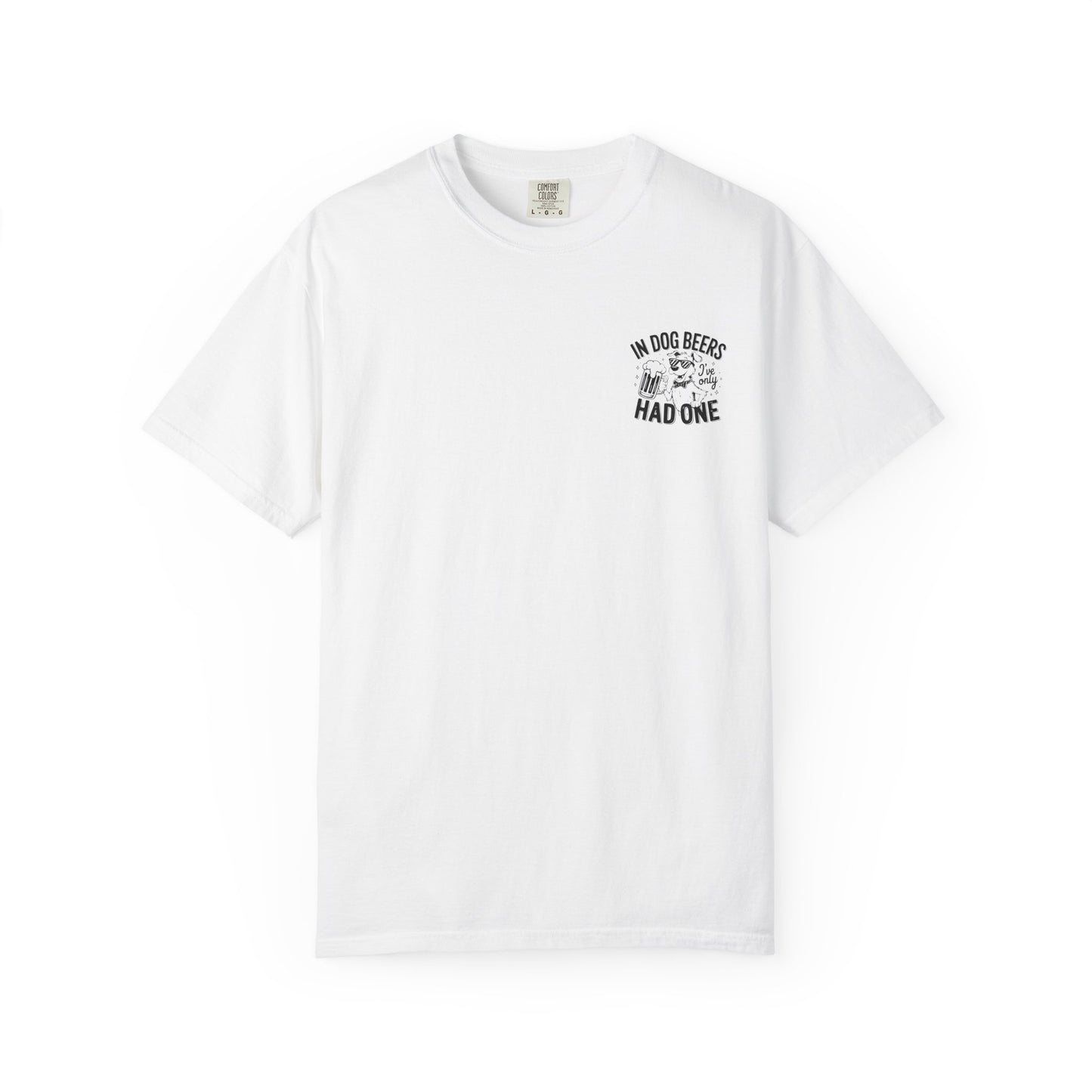 Funny Dog Lovers Unisex T-Shirt - "In Dog Beers I've Only Had One"
