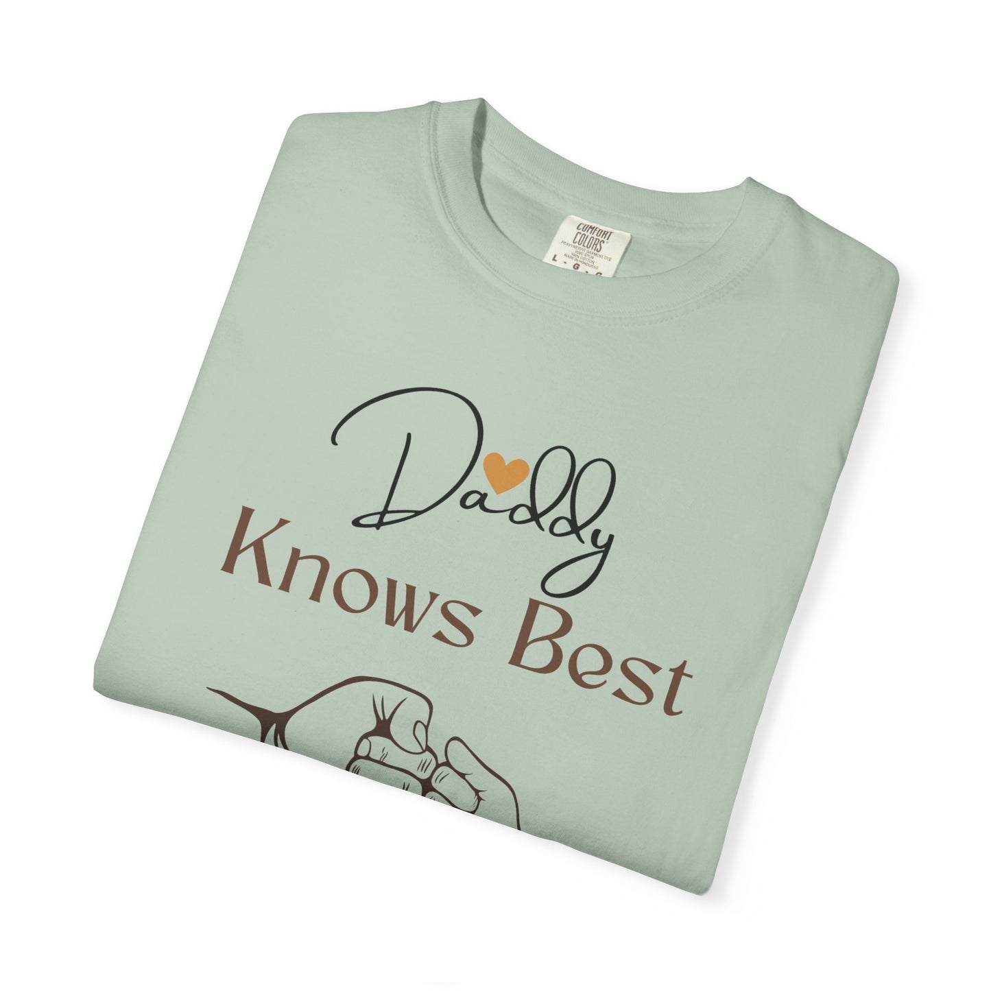 Daddy Knows Best Unisex Garment-Dyed T-Shirt