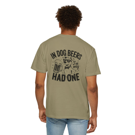 Funny Dog Lovers Unisex T-Shirt - "In Dog Beers I've Only Had One"