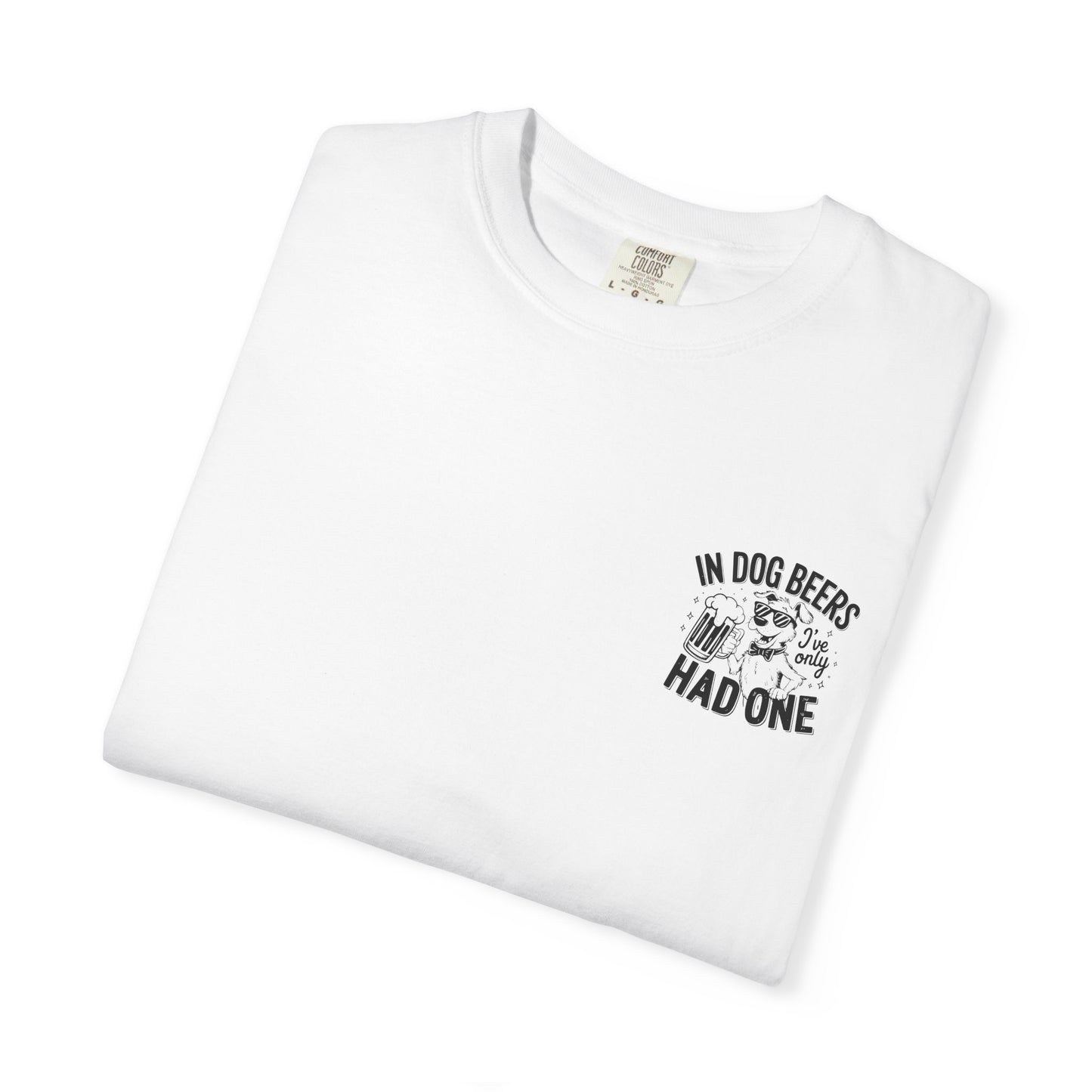Funny Dog Lovers Unisex T-Shirt - "In Dog Beers I've Only Had One"