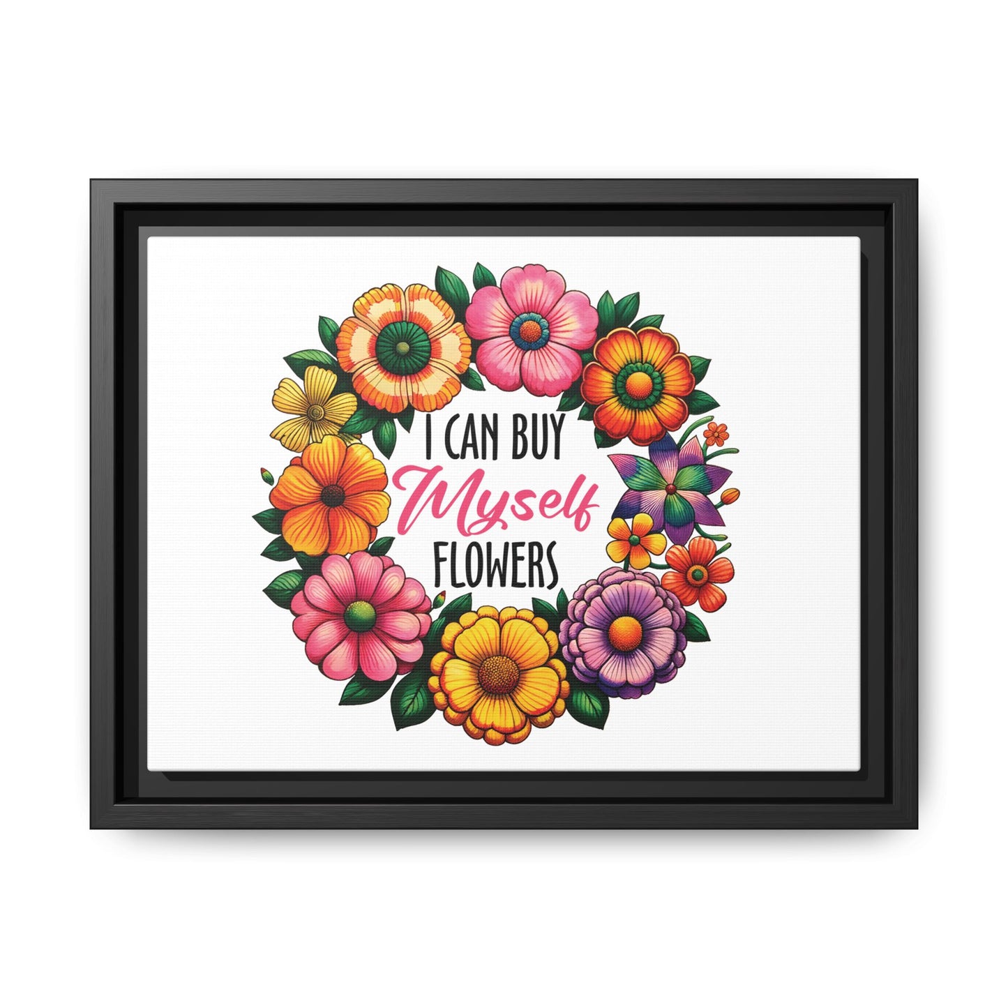 Floral Motivational Canvas Print - 'I Can Buy Myself Flowers'