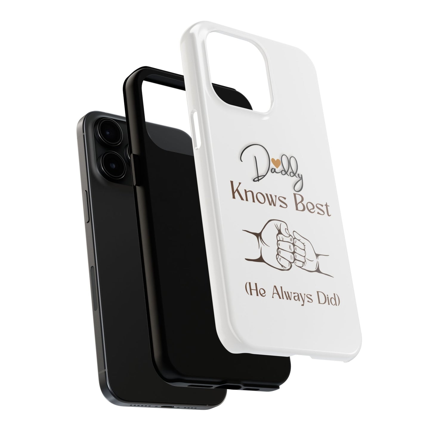 Daddy Knows Best Tough Phone Case | Perfect Gift for Father's Day, Dad's Birthday, Baby Showers, New Dad, Family Celebrations