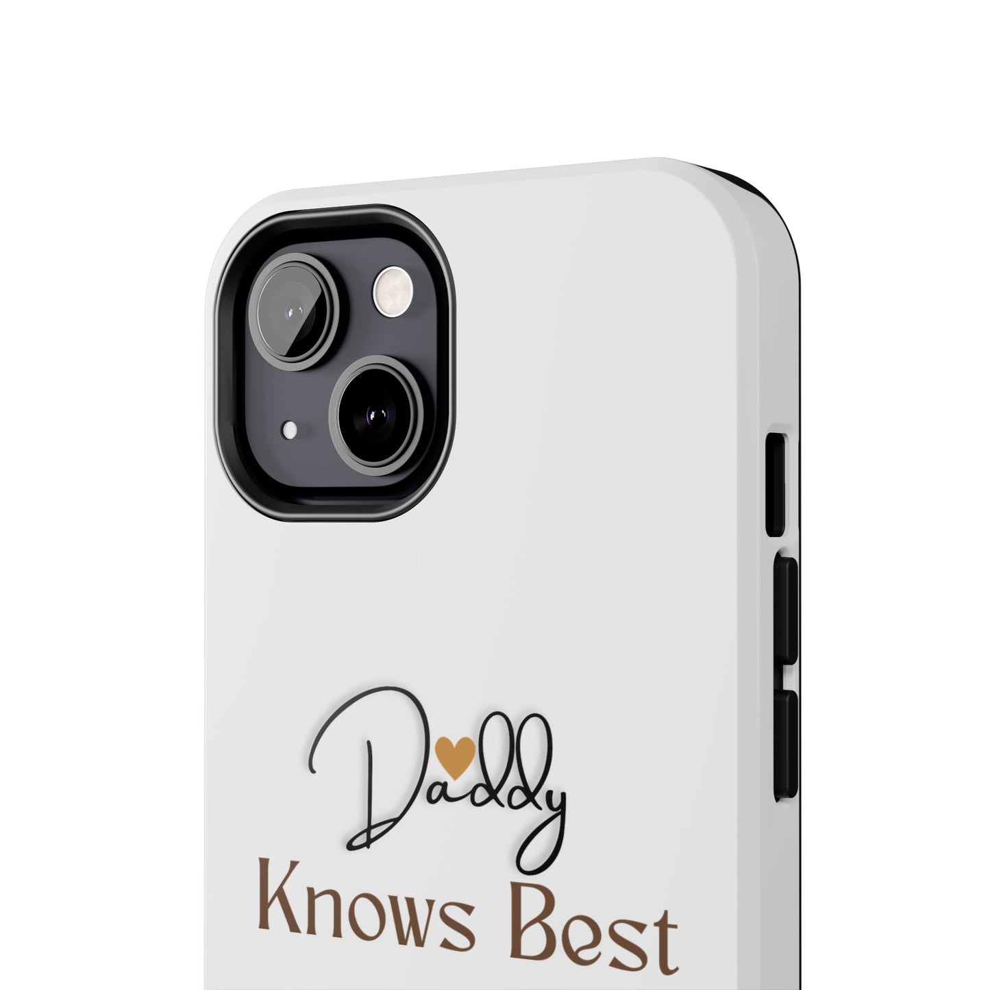 Daddy Knows Best Tough Phone Case | Perfect Gift for Father's Day, Dad's Birthday, Baby Showers, New Dad, Family Celebrations