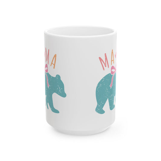 Mama Bear Ceramic Mug - Cute 11oz & 15oz Coffee Cup for Moms