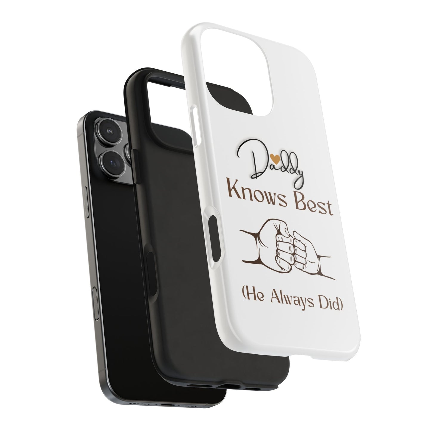 Daddy Knows Best Tough Phone Case | Perfect Gift for Father's Day, Dad's Birthday, Baby Showers, New Dad, Family Celebrations
