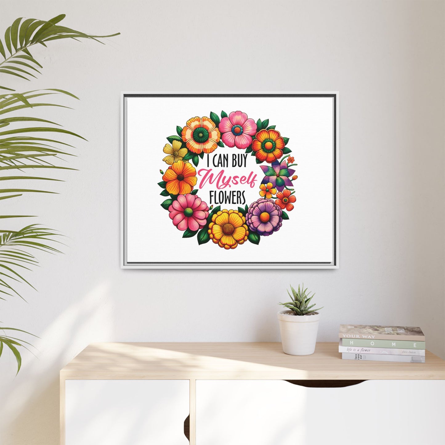 Floral Motivational Canvas Print - 'I Can Buy Myself Flowers'
