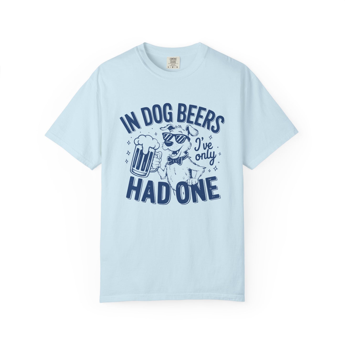 Humorous Unisex Dog Beer T-Shirt - 'In Dog Beers I've Only Had One'