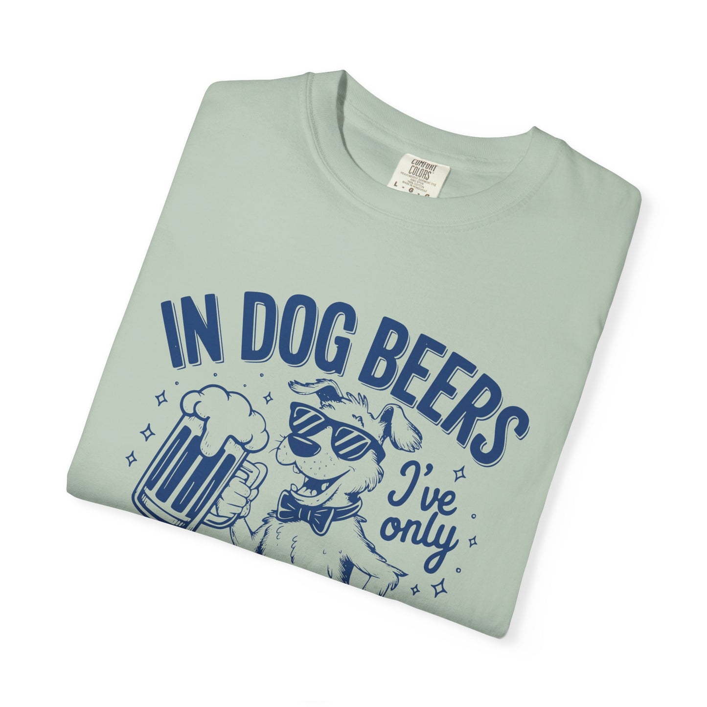 Humorous Unisex Dog Beer T-Shirt - 'In Dog Beers I've Only Had One'