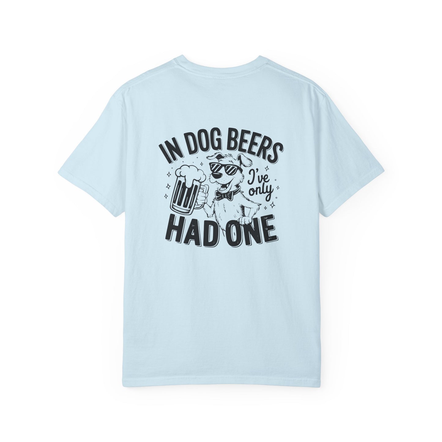 Funny Dog Lovers Unisex T-Shirt - "In Dog Beers I've Only Had One"