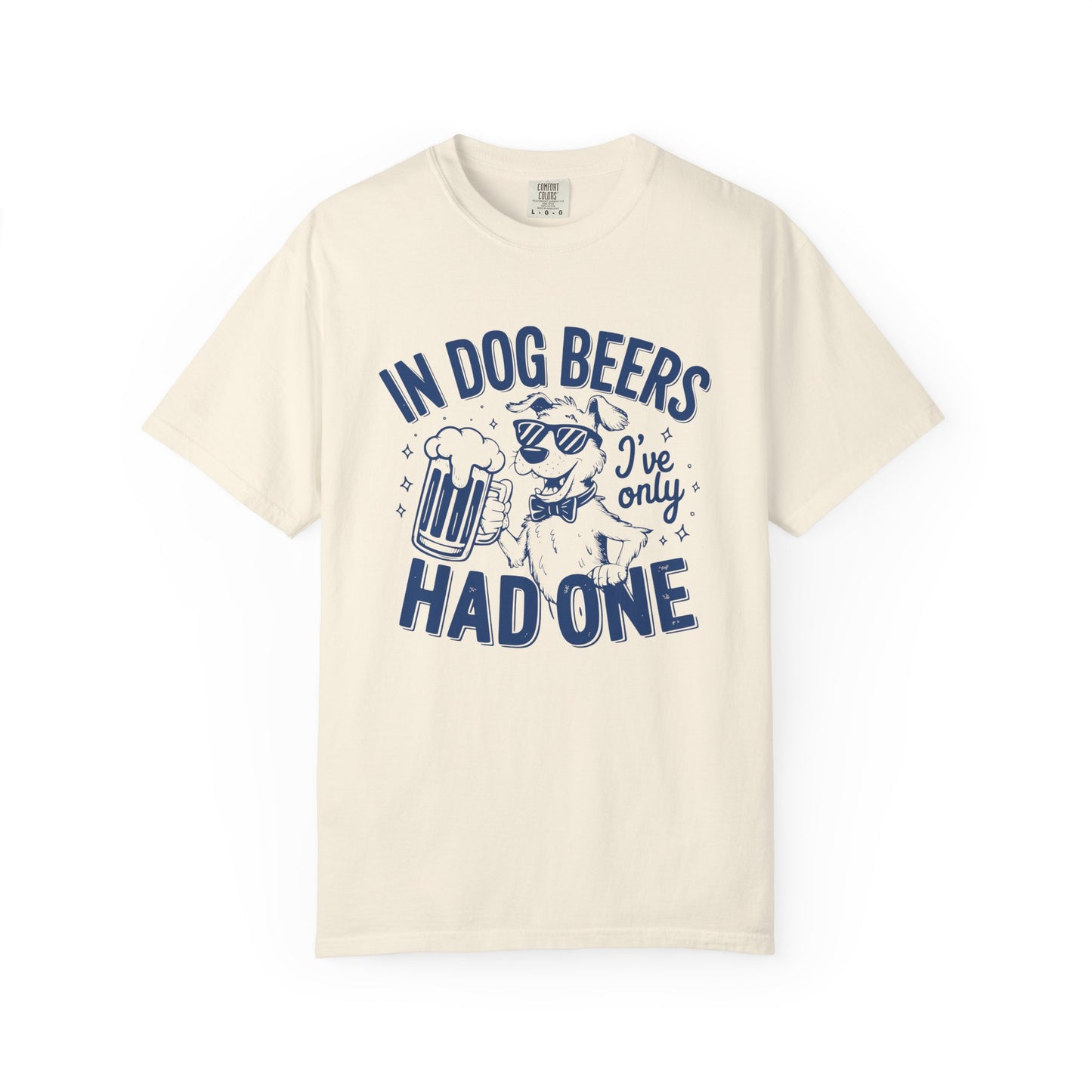 Humorous Unisex Dog Beer T-Shirt - 'In Dog Beers I've Only Had One'