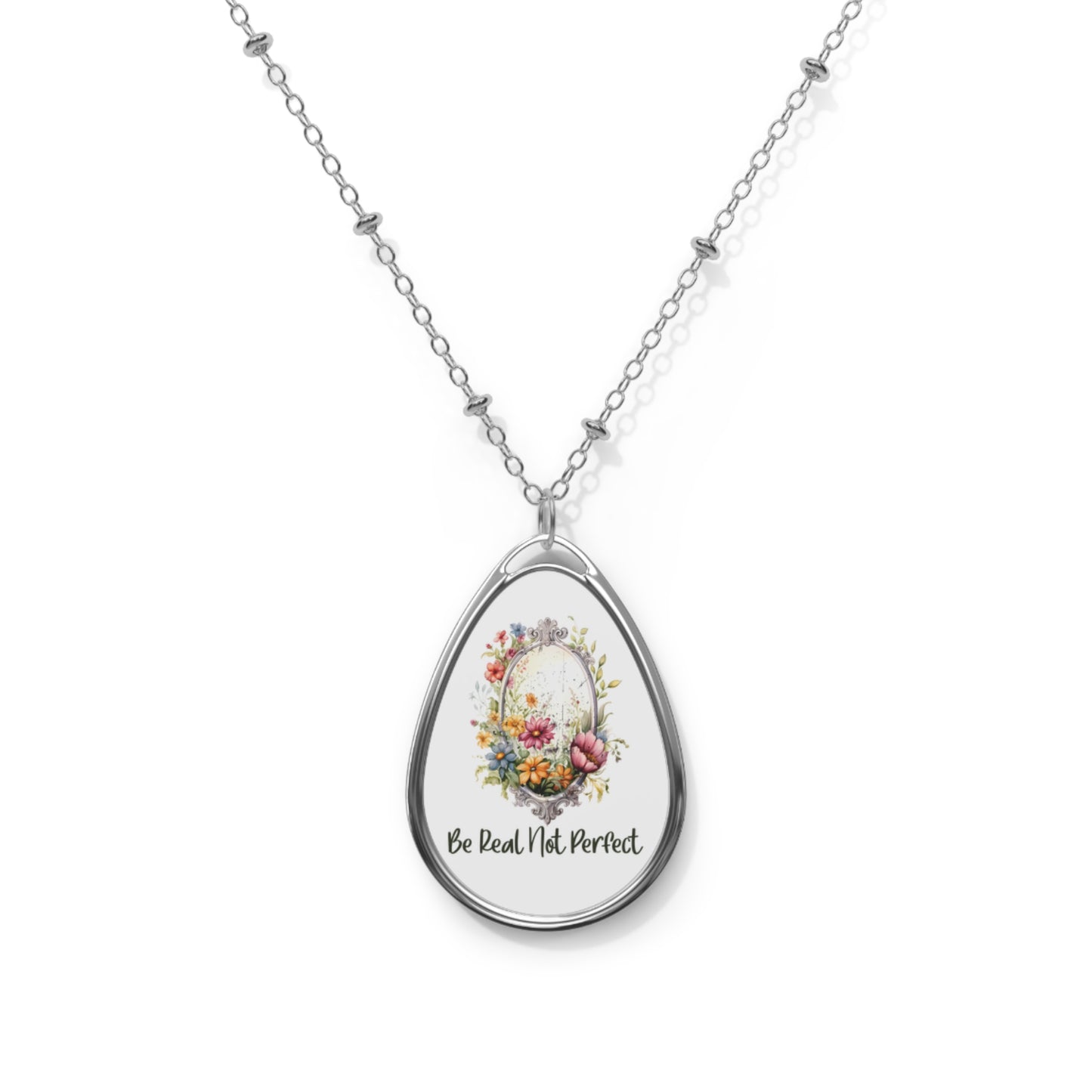 Floral Oval Necklace - 'Be Real Not Perfect' Inspirational Jewelry