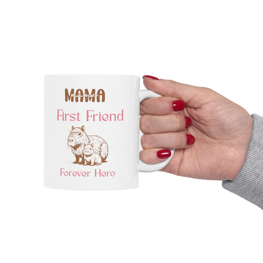 Mama First Friend Ceramic Mug - Forever Hero Gift for Moms