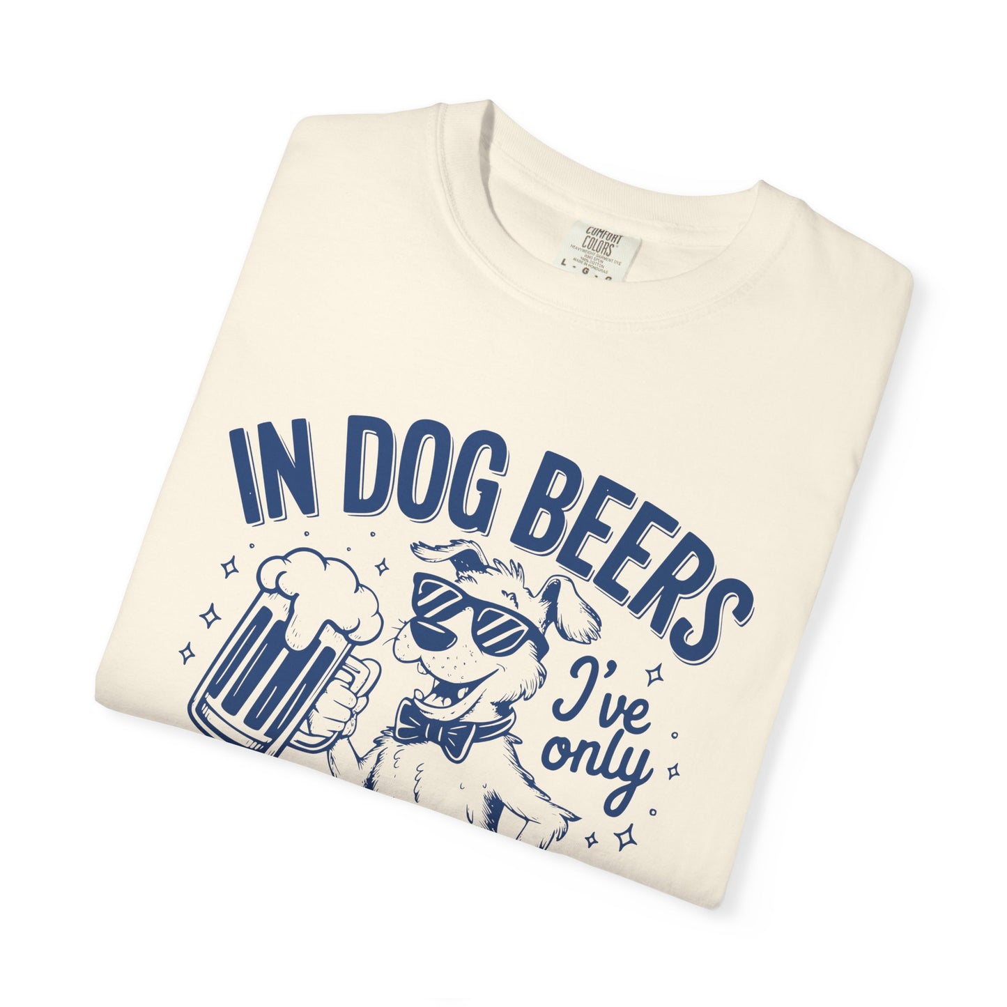 Humorous Unisex Dog Beer T-Shirt - 'In Dog Beers I've Only Had One'